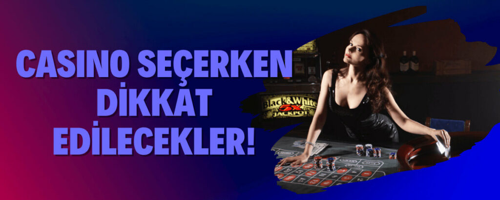 Casino Seçerken nelere dikkat edilir