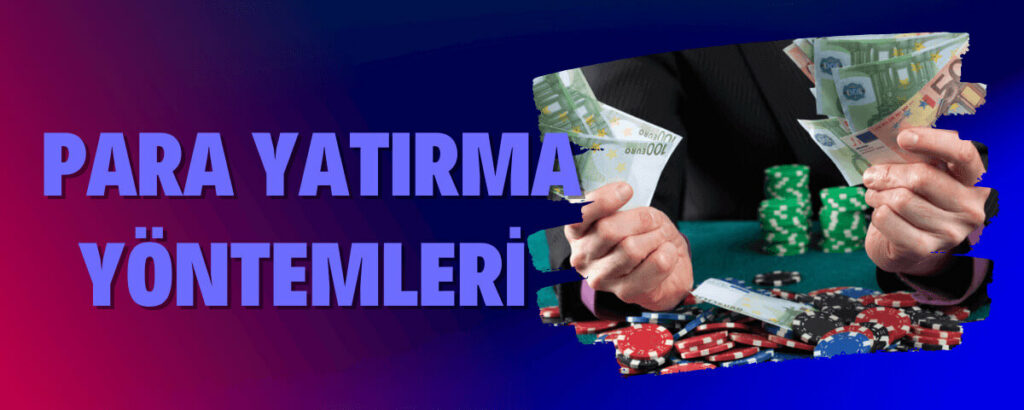 Casinoların kullandığı para yatırma yöntemleri