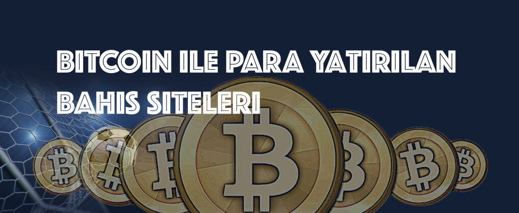 Bitcoin ile para yatırılan bahis siteleri