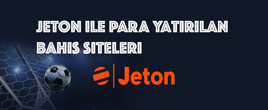 Jeton ile para yatırılan bahis siteleri