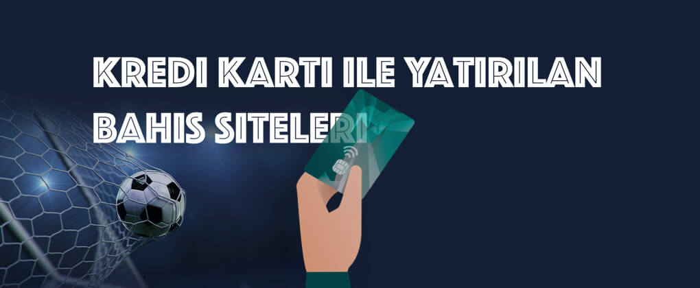 Kredi kartı ile yatırılan bahis siteleri