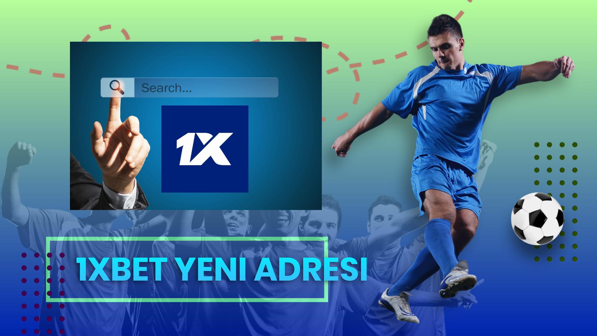 1xbet yeni adresi 2024