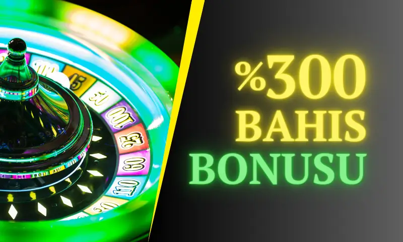 %300 Bonus veren siteler