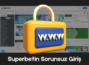 Superbetin Sorunsuz Giriş